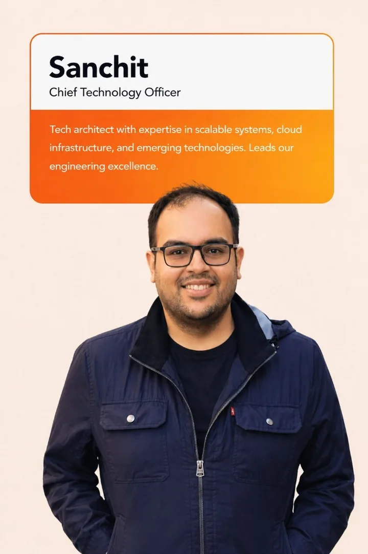 Sanchit, Chief Technology Officer